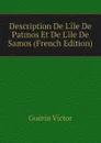 Description De Lile De Patmos Et De Lile De Samos (French Edition) - Guérin Victor