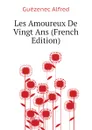 Les Amoureux De Vingt Ans (French Edition) - Guézenec Alfred