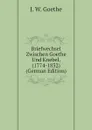 Briefwechsel Zwischen Goethe Und Knebel, (1774-1832)  (German Edition) - И. В. Гёте
