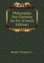 Philosophie Des Chemins De Fer (French Edition) - Keefer Thomas C.