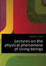 Lectures on the physical phenomena of living beings - Matteucci Carlo