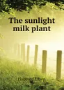 The sunlight milk plant - Hubbard Elbert