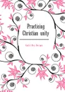 Practicing Christian unity - Guild Roy Bergen