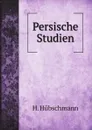 Persische Studien - H. Hübschmann