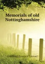 Memorials of old Nottinghamshire - Guilford Everard Leaver