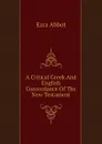 A Critical Greek And English Concordance Of The New Testament - Ezra Abbot