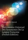 Dictionnaire Universel Des Synonymes De La Langue Francaise (French Edition) - M. Guizot