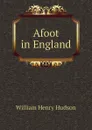 Afoot in England - W. H. Hudson