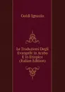 Le Traduzioni Degli Evangelii in Arabo E in Etiopico (Italian Edition) - Guidi Ignazio