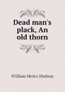 Dead mans plack, An old thorn - W. H. Hudson