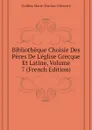 Bibliotheque Choisie Des Peres De Leglise Grecque Et Latine, Volume 7 (French Edition) - Guillon Marie-Nicolas-Silvestre