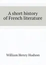 A short history of French literature - W. H. Hudson
