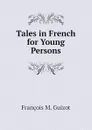 Tales in French for Young Persons - M. Guizot