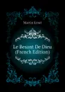 Le Besant De Dieu (French Edition) - Martin Ernst