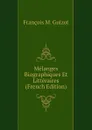 Melanges Biographiques Et Litteraires (French Edition) - M. Guizot