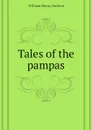 Tales of the pampas - W. H. Hudson