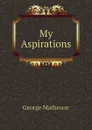 My Aspirations - George Matheson