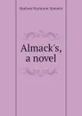 Almacks, a novel - Hudson Marianne Spencer