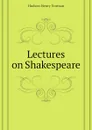 Lectures on Shakespeare - Hudson Henry Norman