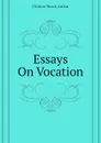 Essays On Vocation - Clutton-Brock Arthur