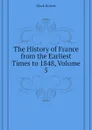 The History of France from the Earliest Times to 1848, Volume 5 - Black Robert