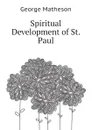 Spiritual Development of St. Paul - George Matheson