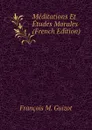 Meditations Et Etudes Morales (French Edition) - M. Guizot