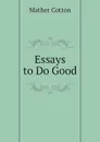 Essays to Do Good - Mather Cotton