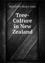 Tree-Culture in New Zealand - Matthews Henry John