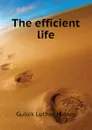 The efficient life - Gulick Luther Halsey