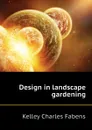 Design in landscape gardening - Kelley Charles Fabens