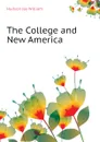 The College and New America - Hudson Jay William