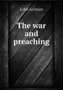 The war and preaching - Kelman John