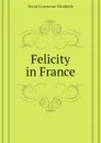 Felicity in France - Maud Constance Elizabeth