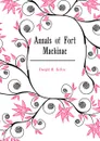 Annals of Fort Mackinac - Dwight H. Kelton
