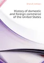 History of domestic and foreign commerce of the United States - Emory R. Johnson