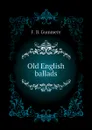 Old English ballads - F. B. Gummere