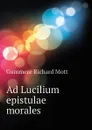 Ad Lucilium epistulae morales - Gummere Richard Mott