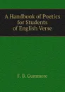 A Handbook of Poetics for Students of English Verse - F. B. Gummere