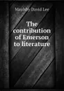 The contribution of Emerson to literature - Maulsby David Lee