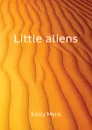 Little aliens - Kelly Myra