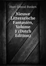 Nieuwe Litterarische Fantasien, Volume 1 (Dutch Edition) - Huet Conrad Busken