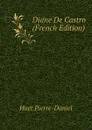 Diane De Castro (French Edition) - Huet Pierre-Daniel
