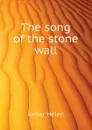 The song of the stone wall - Helen Keller