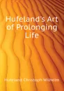 Hufelands Art of Prolonging Life - Hufeland Christoph Wilhelm