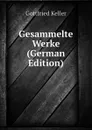 Gesammelte Werke (German Edition) - Gottfried Keller