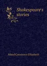 Shakespeares stories - Maud Constance Elizabeth