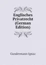 Englisches Privatrecht (German Edition) - Gundermann Ignaz