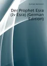 Der Prophet Esra (Iv Esra) (German Edition) - Gunkel Hermann