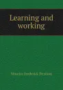 Learning and working - Maurice Frederick Denison